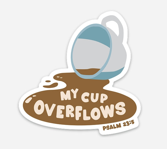 My Cup Overflows Sticker