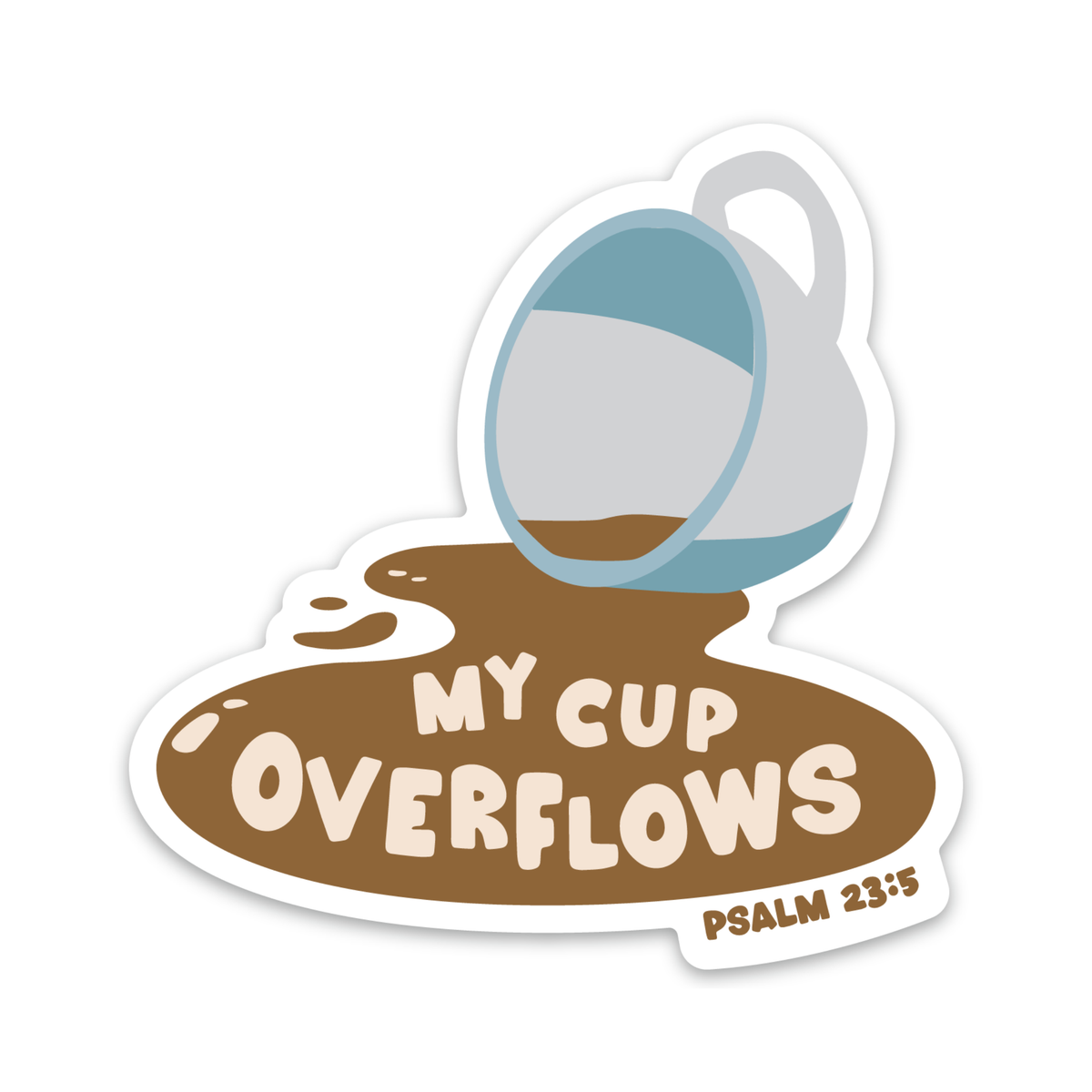 My Cup Overflows Sticker
