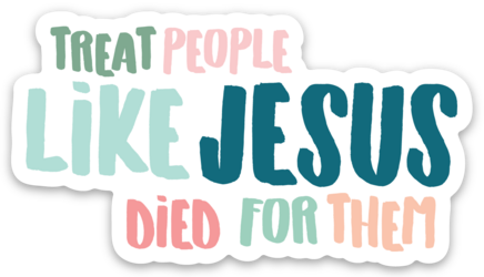 Treat People Like Jesus Sticker